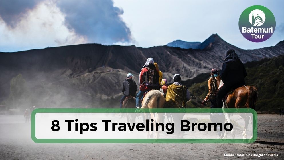 8 Tips Liburan ke Bromo, Dijamin Seru, Aman dan Nyaman